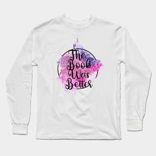 The Book Was Better Long Sleeve T-Shirt